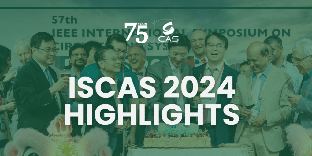 A Look Back at ISCAS 2024 Shaping Circuits and Systems for a Sustainable Future IEEE CASS